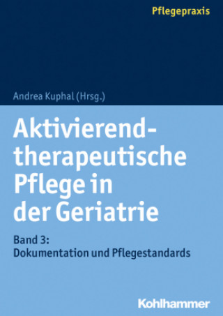 Kniha Aktivierend-therapeutische Pflege in der Geriatrie. Bd.3 Andrea Kuphal