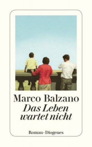 Kniha Das Leben wartet nicht Marco Balzano