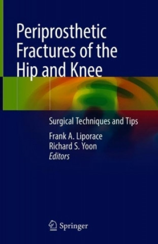 Книга Periprosthetic Fractures of the Hip and Knee Frank A. Liporace