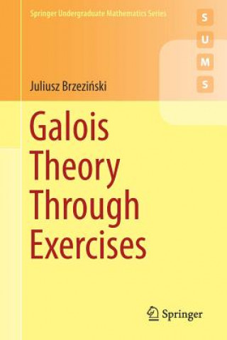 Knjiga Galois Theory Through Exercises Juliusz Brzezinski
