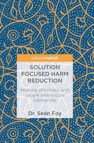 Kniha Solution Focused Harm Reduction Sean Foy
