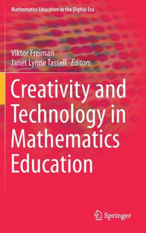 Kniha Creativity and Technology in Mathematics Education Viktor Freiman