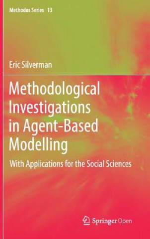Knjiga Methodological Investigations in Agent-Based Modelling Eric Silverman