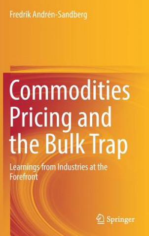 Kniha Commodities Pricing and the Bulk Trap Fredrik Andrén-Sandberg