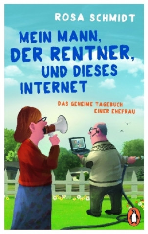 Könyv Mein Mann, der Rentner, und dieses Internet Rosa Schmidt