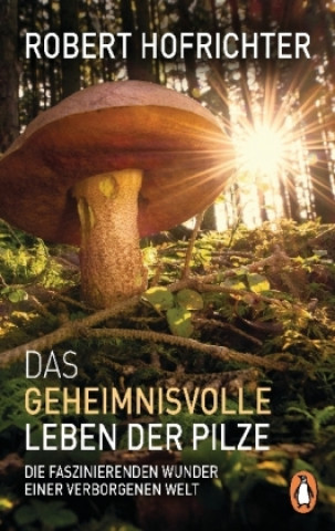 Kniha Das geheimnisvolle Leben der Pilze Robert Hofrichter