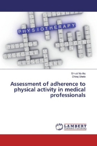 Książka Assessment of adherence to physical activity in medical professionals Shruti Murthy