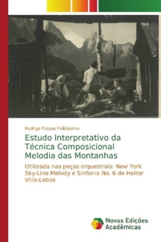 Livre Estudo Interpretativo da Técnica Composicional Melodia das Montanhas Rodrigo Passos Felicissimo