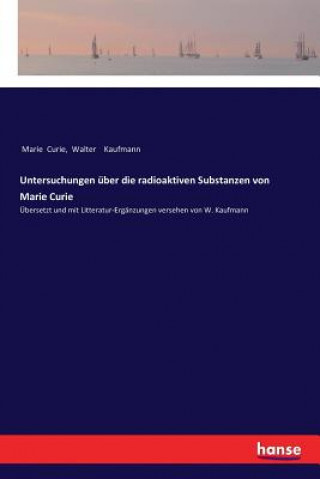 Kniha Untersuchungen uber die radioaktiven Substanzen von Marie Curie Marie Curie