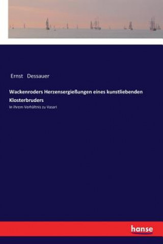 Buch Wackenroders Herzensergiessungen eines kunstliebenden Klosterbruders Ernst Dessauer