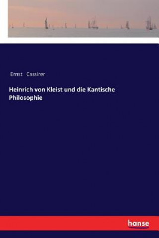 Könyv Heinrich von Kleist und die Kantische Philosophie Ernst Cassirer