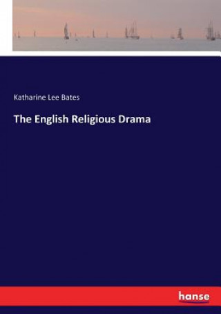 Buch English Religious Drama Bates Katharine Lee Bates