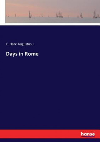 Carte Days in Rome Augustus J. C. Hare Augustus J.