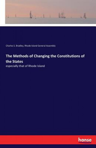 Kniha Methods of Changing the Constitutions of the States Charles S Bradley