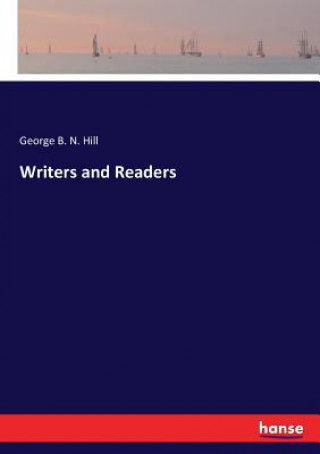 Kniha Writers and Readers Hill George B. N. Hill