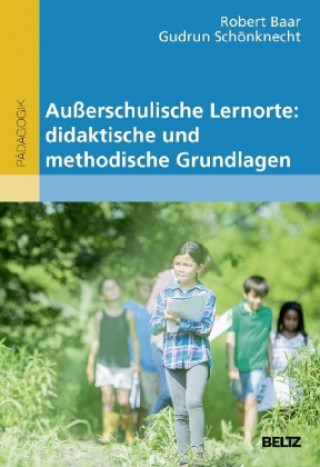 Kniha Außerschulische Lernorte: didaktische und methodische Grundlagen Robert Baar