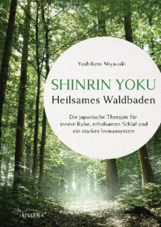 Kniha Shinrin Yoku - Die japanische Kunst des Waldbadens Yoshifumi Miyazaki