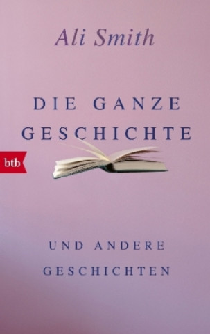 Kniha Die ganze Geschichte und andere Geschichten Ali Smith