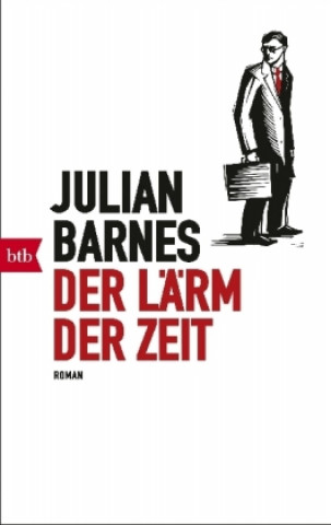 Książka Der Lärm der Zeit Julian Barnes