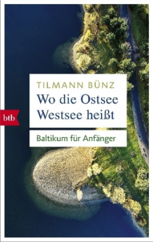Könyv Wo die Ostsee Westsee heißt Tilmann Bünz