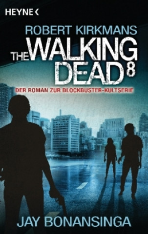 Carte The Walking Dead. Bd.8 Jay Bonansinga
