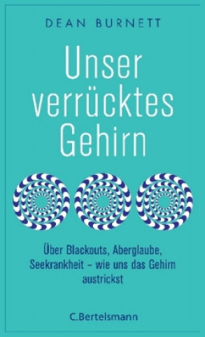 Knjiga Unser verrücktes Gehirn Dean Burnett