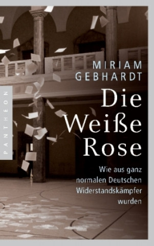 Kniha Die Weiße Rose Miriam Gebhardt