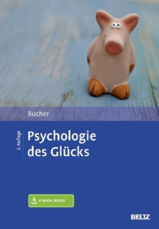 Carte Psychologie des Glücks, m. 1 Buch, m. 1 E-Book Anton Bucher