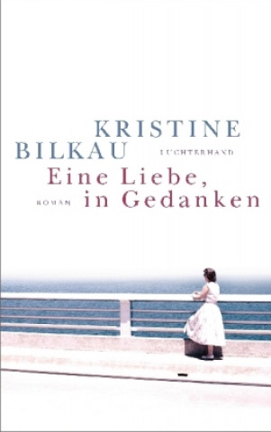 Carte Eine Liebe, in Gedanken Kristine Bilkau