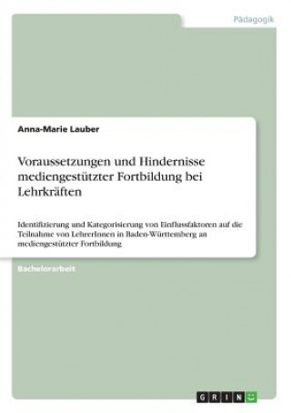 Kniha Voraussetzungen und Hindernisse mediengestützter Fortbildung bei Lehrkräften Anna-Marie Lauber