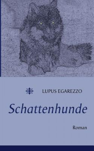 Buch Schattenhunde Lupus Egarezzo