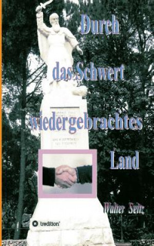 Carte Durch das Schwert wiedergebrachtes Land Walter Seitz