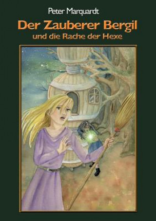 Könyv Zauberer Bergil und die Rache der Hexe Peter Marquardt