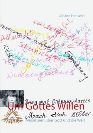 Könyv Um Gottes Willen Johann Henseler