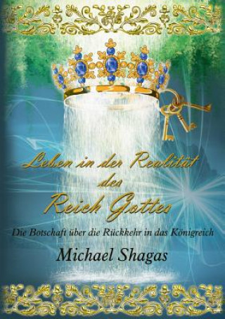 Книга Leben in der Realitat des Reich Gottes Michael Shagas