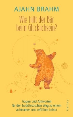 Könyv Wie hilft der Bär beim Glücklichsein? Ajahn Brahm