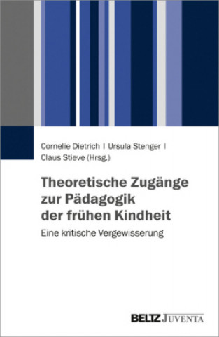 Książka Theoretische Zugänge zur Pädagogik der frühen Kindheit Cornelie Dietrich