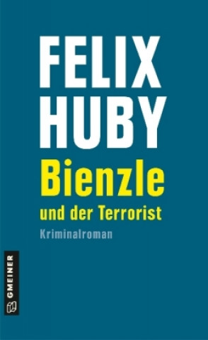 Kniha Bienzle und der Terrorist Felix Huby