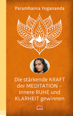 Książka Die stärkende Kraft der Meditation - innere Ruhe und Klarheit gewinnen Paramhansa Yogananda