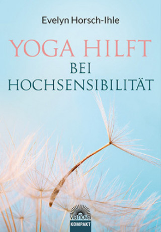 Kniha Yoga hilft bei Hochsensibilität Evelyn Horsch-Ihle