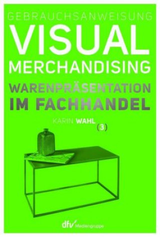 Kniha Gebrauchsanweisung Visual Merchandising. Bd.3 Karin Wahl