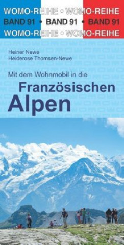 Kniha Mit dem Wohnmobil in die Französischen Alpen Heiner Newe