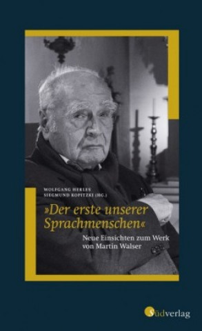 Carte "Der erste unserer Sprachmenschen". Neue Einsichten zum Werk von Martin Walser Wolfgang Herles