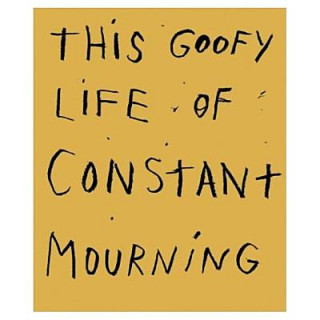 Książka This Goofy Life of Constant Mourning Jim Dine