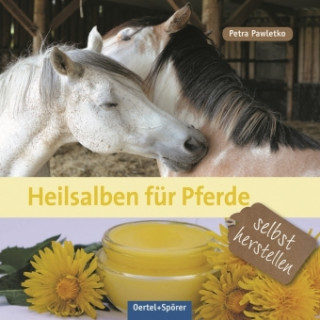 Kniha Heilsalben für Pferde selbst herstellen Petra Pawletko