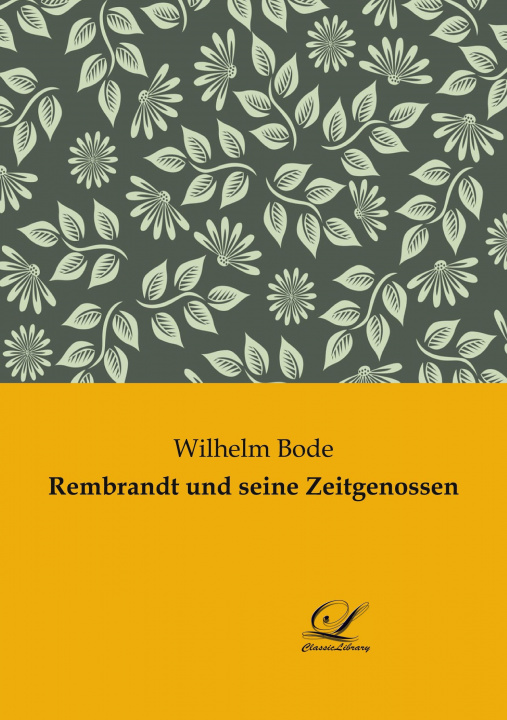 Buch Rembrandt und seine Zeitgenossen Wilhelm Bode