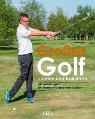 Książka Großes Golf spielen und trainieren Detlef Stronk