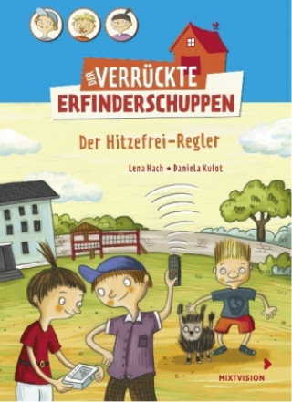 Kniha Der verrückte Erfinderschuppen - Der Hitzefrei-Regler Lena Hach