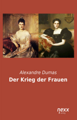 Könyv Der Krieg der Frauen Alexandre Dumas