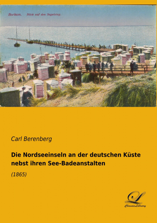 Carte Die Nordseeinseln an der deutschen Küste nebst ihren See-Badeanstalten Carl Berenberg
